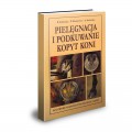 Pielęgnacja i podkuwanie kopyt koni
