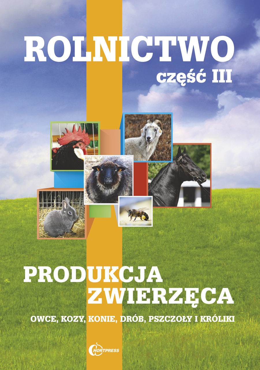 Rolnictwo cz. III. Produkcja zwierzęca. Owce, kozy, konie, drób, pszczoły, króliki.