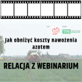 Jak obniżyć koszty nawożenia azotem - relacja z webinarium